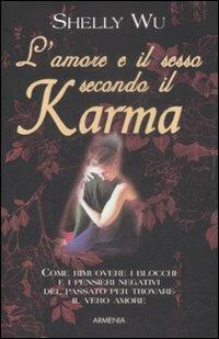 L' amore e il sesso secondo il karma - Shelly Wu - Libro Armenia 2009, Lo scrigno special | Libraccio.it