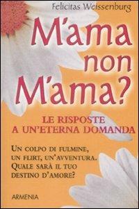 M'ama o non m'ama? - Felicitas Weissenburg - Libro Armenia 2008, I piccoli libri | Libraccio.it