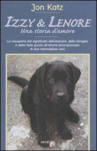 Izzy & Lenore. Una storia d'amore - Jon Katz - Libro Armenia 2009, Sentieri | Libraccio.it