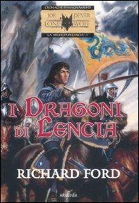 I dragoni di Lencia. La trilogia di Lencia. Vol. 1 - Richard Ford - Libro Armenia 2009, Fantasy | Libraccio.it