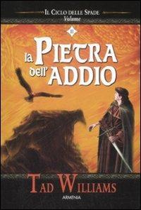 La pietra dell'addio. Il ciclo delle spade. Vol. 2 - Tad Williams - Libro Armenia 2009, Fantasy | Libraccio.it