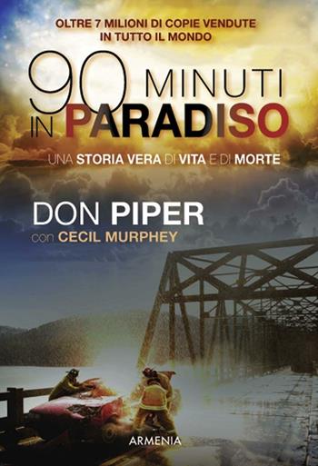 Novanta minuti in paradiso - Don Piper, Cecil Murphey - Libro Armenia 2015, Anima | Libraccio.it