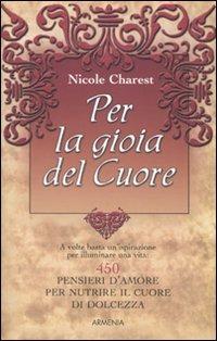 Per la gioia del cuore - Nicole Charest - Libro Armenia 2009, Lo scrigno special | Libraccio.it