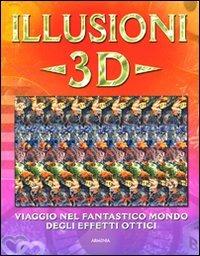 Illusioni 3D. Ediz. illustrata - Gary W. Priester, Gene Levine - Libro Armenia 2009, Fuori collana | Libraccio.it