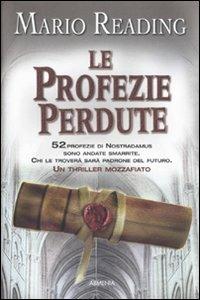 Le profezie perdute - Mario Reading - Libro Armenia 2009, Fiction | Libraccio.it