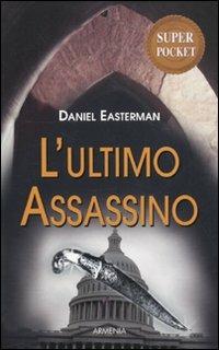 L' ultimo assassino - Daniel Easterman - Libro Armenia 2010, Super Pocket | Libraccio.it