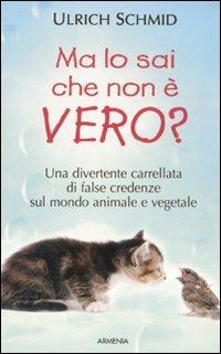 Ma lo sai che non è vero? - Ulrich Schmid - Libro Armenia 2010, Miti senza tempo | Libraccio.it
