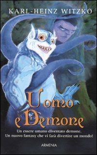 Uomo e demone - Karl-Heinz Witzko - Libro Armenia 2010, Deutsche fantasy | Libraccio.it