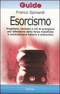 Esorcismo - Franco Spinardi - Libro Armenia 2010, Manualistica | Libraccio.it