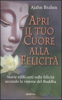 Apri il tuo cuore alla felicità - Ajahn Brahm - Libro Armenia 2010, Lo scrigno special | Libraccio.it