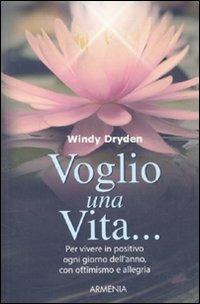 Voglio una vita... - Windy Dryden - Libro Armenia 2010, La via positiva | Libraccio.it