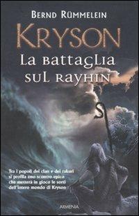 Kryson. La battaglia sul Rayhin - Bernd Rümmelein - Libro Armenia 2010, Deutsche fantasy | Libraccio.it
