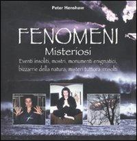 Fenomeni misteriosi - Peter Henshaw - Libro Armenia 2010, Miti senza tempo | Libraccio.it