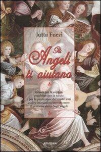 Gli angeli ti aiutano - Jutta Fuezi, Wulfing von Rohr - Libro Armenia 2010, Sotto le ali degli angeli | Libraccio.it
