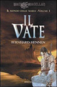 Il vate. Il mondo delle maree. Vol. 1 - Bernhard Hennen - Libro Armenia 2010, Fantasy Super Pocket | Libraccio.it