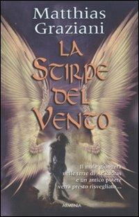 La stirpe del vento - Matthias Graziani - Libro Armenia 2010, Deutsche fantasy | Libraccio.it