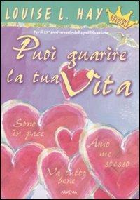 Puoi guarire la tua vita - Louise L. Hay - Libro Armenia 2010, La via positiva | Libraccio.it