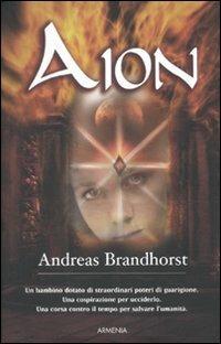 Aion - Andreas Brandhorst - Libro Armenia 2010, Fiction | Libraccio.it