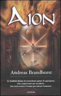 Aion - Andreas Brandhorst - Libro Armenia 2010, Fiction | Libraccio.it