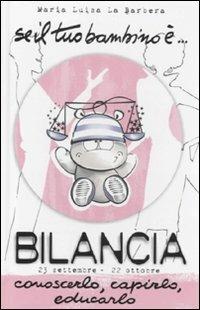 Se il tuo bambino è... Bilancia - M. Luisa La Barbera - Libro Armenia 2010, Biblioteca di astrologia | Libraccio.it