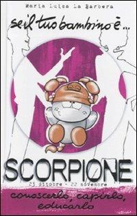 Se il tuo bambino è... Scorpione - M. Luisa La Barbera - Libro Armenia 2010, Biblioteca di astrologia | Libraccio.it