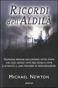 Ricordi dell'aldilà - Michael Newton - Libro Armenia 2011, L'uomo e l'ignoto | Libraccio.it