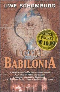 Il codice Babilonia - Uwe Schömburg - Libro Armenia 2011, Super Pocket | Libraccio.it