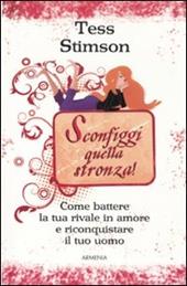 Sconfiggi quella stronza! Come battere la tua rivale in amore e riconquistare il tuo uomo