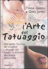 L'arte del tatuaggio - Terisa Green - Libro Armenia 2011, Scrigno | Libraccio.it