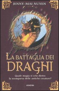 La battaglia dei draghi - Jenny-Mai Nuyen - Libro Armenia 2011, Deutsche fantasy | Libraccio.it
