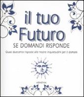 Il tuo futuro. Se domandi risponde