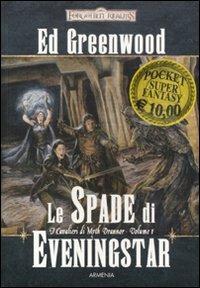 Le spade di Eveningstar. I cavalieri di Myth Drannor. Forgotten realms. Vol. 1 - Ed Greenwood - Libro Armenia 2011, Fantasy Super Pocket | Libraccio.it