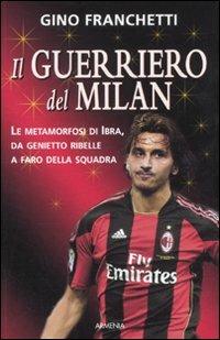 Il guerriero del Milan - Gino Franchetti - Libro Armenia 2011, Sport | Libraccio.it