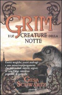 Grim e le creature della notte - Gesa Schwartz - Libro Armenia 2011, Creature delle tenebre | Libraccio.it