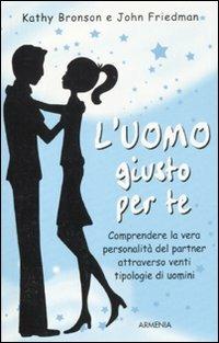 L' uomo giusto per te - Kathy Bronson, Johm Friedman - Libro Armenia 2011, Lo scrigno special | Libraccio.it