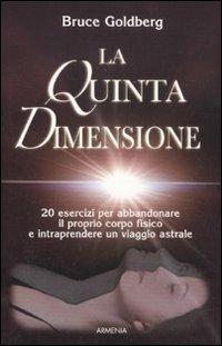 La quinta dimensione - Bruce Goldberg - Libro Armenia 2011, L'uomo e l'ignoto | Libraccio.it