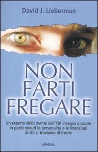 Non farti fregare - David J. Lieberman - Libro Armenia 2012, Varia | Libraccio.it