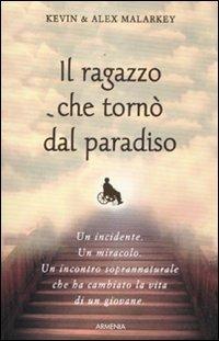 Il ragazzo che tornò dal paradiso - Kevin Malarkey, Alex Malarkey - Libro Armenia 2012, Le vie dello spirito | Libraccio.it