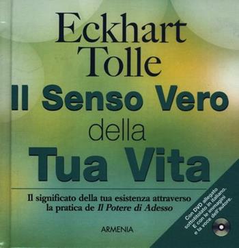 Il senso vero della tua vita. Con DVD - Eckhart Tolle - Libro Armenia 2012, La via positiva | Libraccio.it