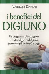 I benefici del digiuno. Programma di sette giorni creato dal guru del digiuno per vivere più sani e più a lungo