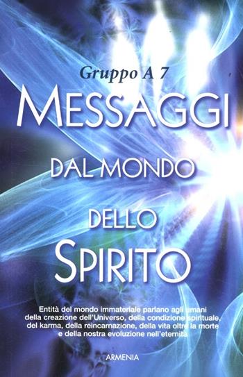 Messaggi dal mondo dello spirito  - Libro Armenia 2012, L'uomo e l'ignoto | Libraccio.it