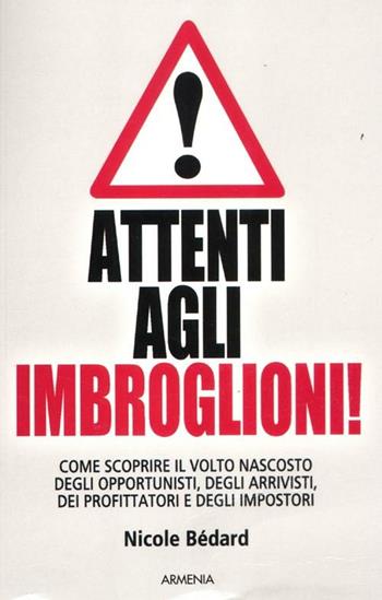 Attenti agli imbroglioni! - Nicole Bédard - Libro Armenia 2012, Varia | Libraccio.it