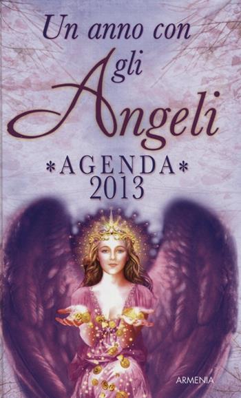 Un anno con gli angeli. Agenda 2013  - Libro Armenia 2012, Sotto le ali degli angeli | Libraccio.it
