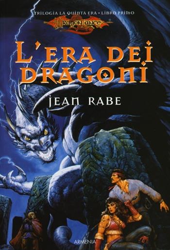 L'era dei dragoni. La quinta era. DragonLance. Vol. 1 - Jean Rabe - Libro Armenia 2013, Fantasy | Libraccio.it
