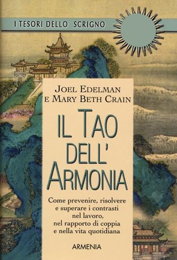 Il tao dell'armonia - Joel Edelman, Mary B. Crain - Libro Armenia 2013, Lo scrigno | Libraccio.it