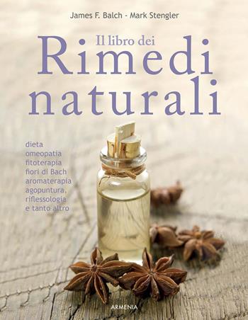 Il libro dei rimedi naturali - James Balch, Mark Stengler - Libro Armenia 2015, L'altra medicina | Libraccio.it