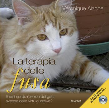 La terapia delle fusa. Con CD Audio - Véronique Aïache - Libro Armenia 2015, Sentieri | Libraccio.it