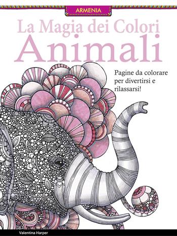 Animali. La magia dei colori  - Libro Armenia 2015, Scrigno | Libraccio.it