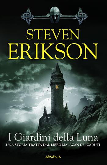 I giardini della luna. Una storia tratta dal libro Malazan dei Caduti. Vol. 1 - Steven Erikson - Libro Armenia 2016 | Libraccio.it