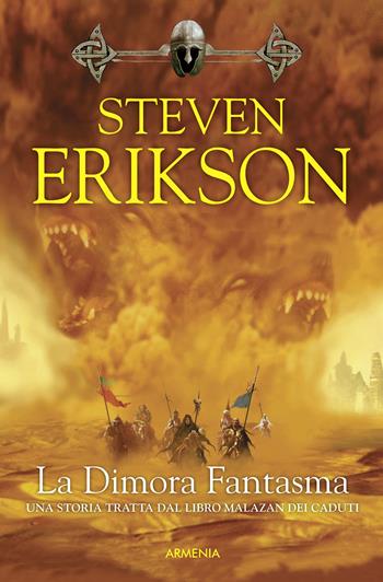 La dimora fantasma. Una storia tratta dal libro Malazan dei Caduti. Vol. 2 - Steven Erikson - Libro Armenia 2015, Fenici | Libraccio.it